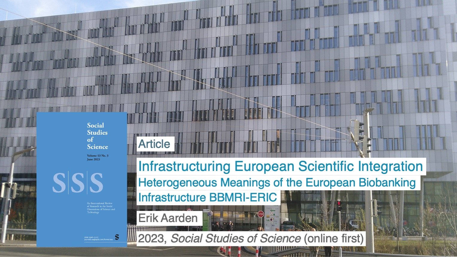 Erik Aarden: Infrastructuring European Scientific Integration. Heterogeneous Meanings of eht European Biobanking Infrastructure BBMRI-ERIC. 2023, Social Studies of Science.