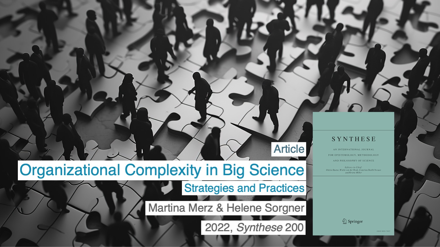 Martina Merz, Helene Sorgner: Organizational Complexity in Big Science. Strategies and Practices. 2022, Synthese 200.