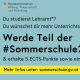 Ankündigung der vom Bundesministerium für Bildung, Wissenschaft und Forschung (BMBWF) initiierten "Sommerschule 2025", die vom 25. August bis 5. September 2025 an ausgewählten Sommerschulstandorten in Kärnten stattfindet und Lehramtsstudierenden die Möglichkeit bietet Praxiserfahrung zu sammeln.